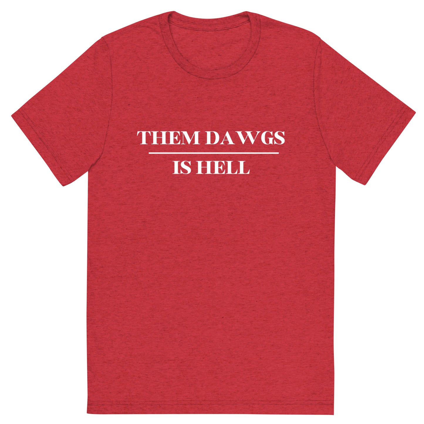 UGA Them Dawgs is Hell Next Level ShortSleeve Tri-Blend T-shirt